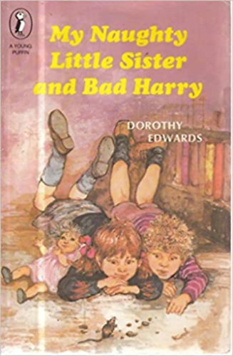 Dorothy Edwards - My Naughty Little Sister and Bad Harry