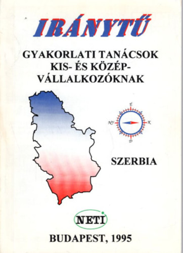 sszelltotta: dr. Zimler Tams - Irnyt - Gyakorlati tancsok kis- s kzpvllalkozknak - Szerbia 1995