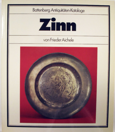 Frieder Aichele - Zinn (Battenberg Antiquitten-Kataloge)