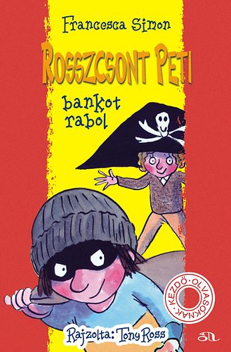 Francesca Simon - Rosszcsont Peti bankot rabol