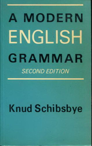 Knud Schibsbye - A Modern English Grammar with an Appendix on Semantically Related Prepositions