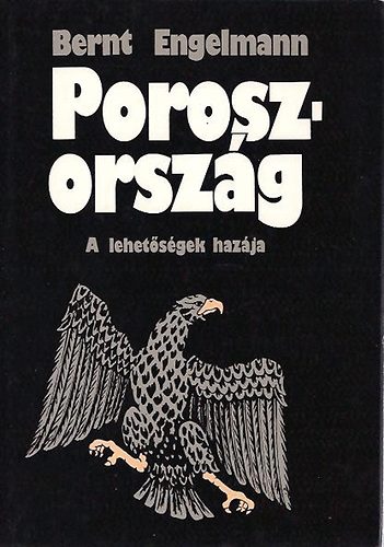 Bernt Engelmann - Poroszorsz�g - A lehet�s�gek haz�ja