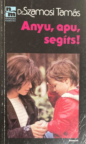 dr. Szamosi Tam�s - Anyu, apu, seg�ts!