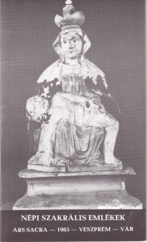 N�pi szakr�lis eml�kek - Ars Sacra - 1985 - Veszpr�m - V�r