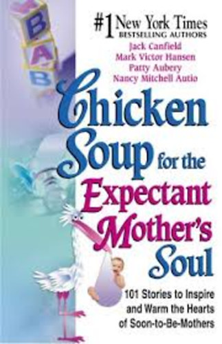 Jack Canfield-Mark Victor Hansen - Chicken Soup for the Expectant Mother's Soul