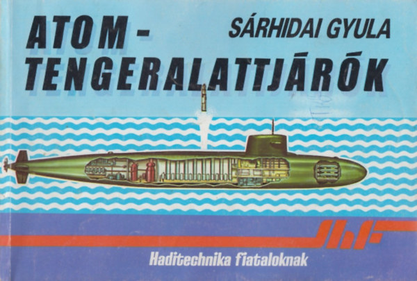 S�rhidai Gyula - Atomtengeralattj�r�k (haditechnika fiataloknak)