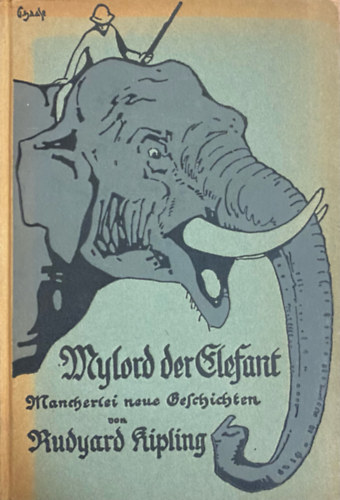 Rudyard Kipling - Mylord der Elefant - Mancherlei neue Geschichten