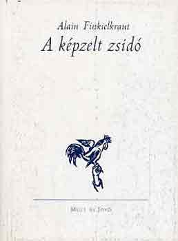 Alain Finkielkraut - A kpzelt zsid