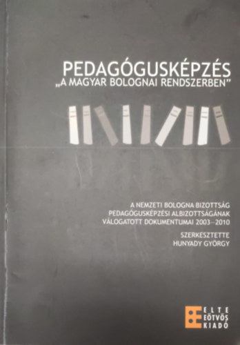 szerk. Hunyady Gyrgy - Pedagguskpzs "a magyar bolognai rendszerben"