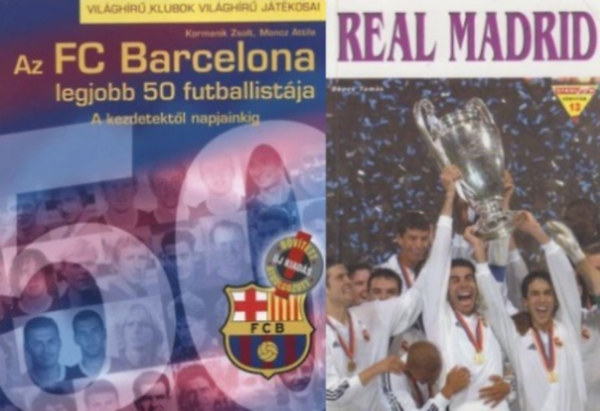 D�nes Tam�s, Kormanik Zsolt, Moncz Attila - 2 db k�nyv vil�gh�r� spanyol futballklubokr�l: Az FC Barcelona legjobb 50 futballist�ja - A kezdetekt�l napjainkig (�j, b�v�tett, �tdolgozott kiad�s) + Real Madrid
