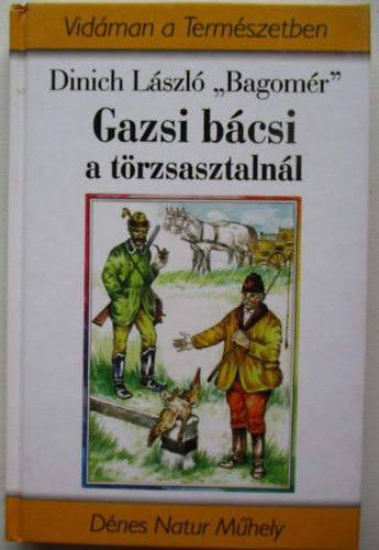 Dinich Lszl "Bagomr" - Gazsi bcsi a trzsasztalnl