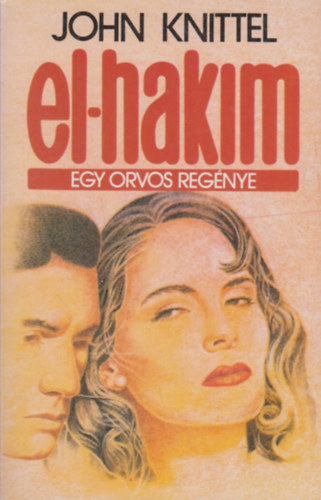 John Knittel - El-Hakim - Egy orvos regnye