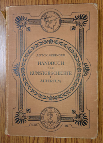 Anton Springer - Handbuch der Kunstgeschichte I. - Altertum