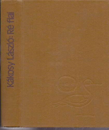 K�kosy L�szl� - R� fiai - Az �kori Egyiptom t�rt�nete �s kult�r�ja