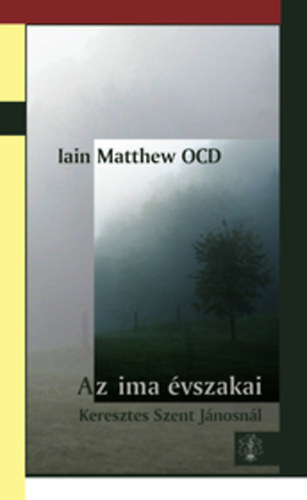 Iain Matthew - Az ima vszakai Keresztes Szent Jnosnl