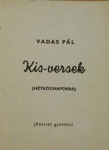 Vadas Pl - Kis-versek (Htkznapokra)