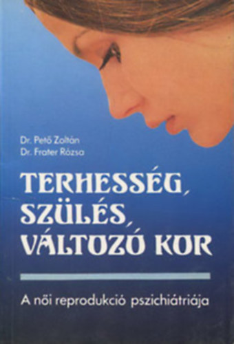 Dr. Pet Z.- Dr. Frater R. - Terhessg, szls, vltoz kor (a ni reprodukci pszichitrija)