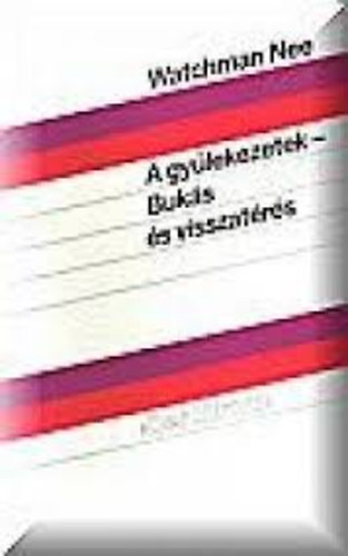 Watchman Nee - A gy�lekezetek - Buk�s �s visszat�r�s
