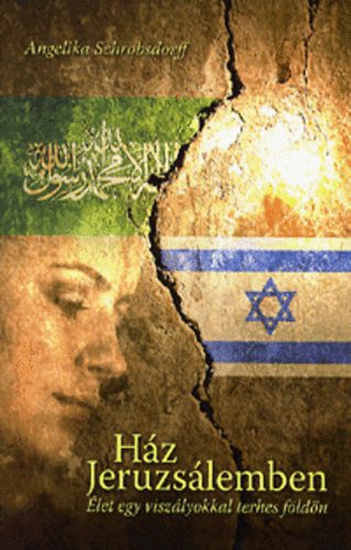 Angelika Schrobsdorff - Ház Jeruzsálemben