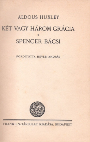 Aldous Hunxley - Kt vagy hrom grcia-Spencer bcsi