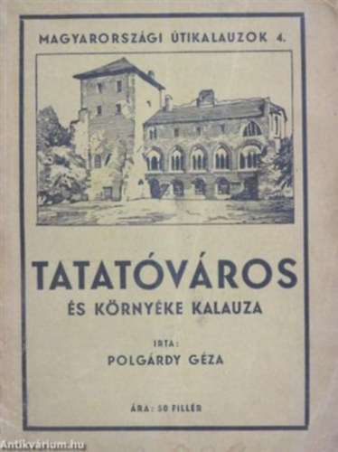 Tatatvros s krnyke kalauza - Magyarorszgi tikalauzok 4.