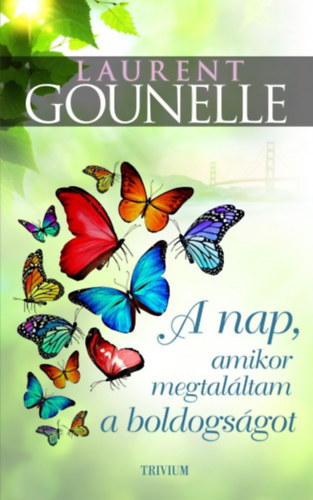 Laurent Gounelle - A nap, amikor megtal�ltam a boldogs�got