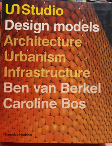 Caroline Bos Ben van Berkel - Design models architecture Urbanism Infrastructure
