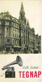 Zelk Zolt�n - Tegnap