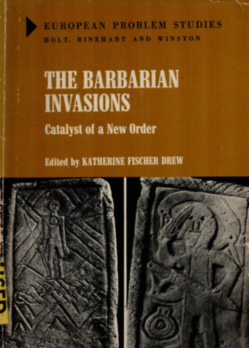 Katherine Fischer Drew - The Barbarian Invasions. - Catalyst of a New Order.
