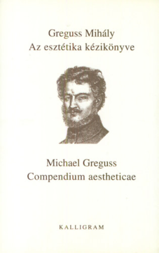 Greguss Mihly - Az eszttika kziknyve - Compendium aestheticae