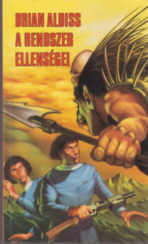 Brian Aldiss - A rendszer ellensgei