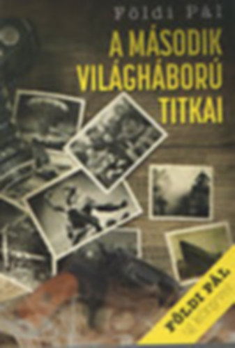 F�ldi P�l - A m�sodik vil�gh�bor� titkai