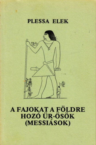 Plessa Elek - A fajokat a f�ldre hoz� �r-�s�k