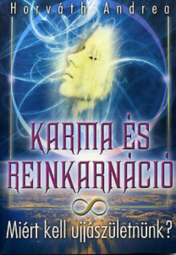 Horvth Andrea - Karma s reinkarnci-Mirt kell jjszletnnk?