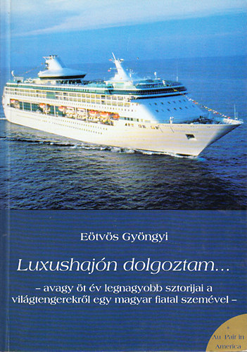 Eötvös Gyöngyi - Luxushajón dolgoztam...