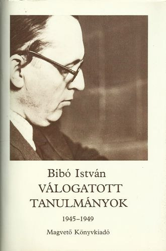 Bibó István - Válogatott tanulmányok 1945-1949 II.
