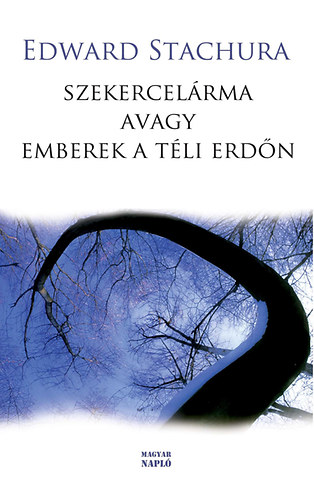 Edward Stachura - Szekercelárma - avagy emberek a téli erdőn