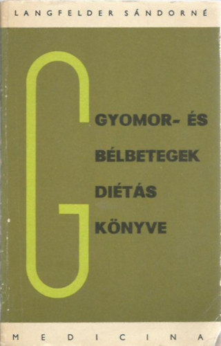 Langfelder Sándorné - Gyomor- és bélbetegek diétás könyve