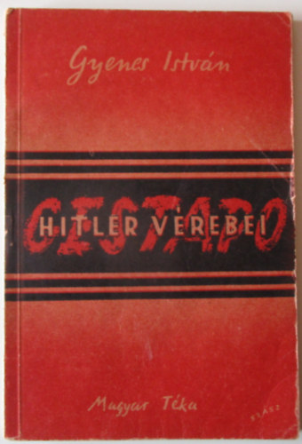 Gyenes Istv�n - Gestapo (Hitler v�rebei)