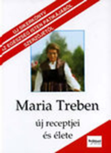 Kurt Treben  (sszell.); Elisabeth Mayr-Treben (sszell.); Werner Treben (sszell.) - Maria Treben j receptjei s lete