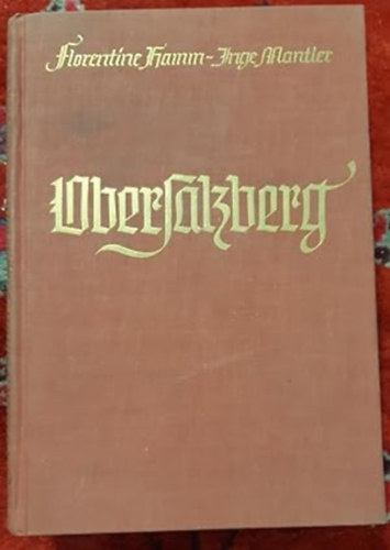 Inge Mantler Florentine Hamm - Obersalzberg (Wanderungen zwischen Gestern und Heute. Von Florentine Hamm. Aufnahmen von Inge Manlter.)