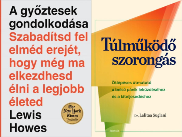 Dr. Lewis Howes Lalitaa Suglani - 2 m� a szorong�s legy�z�s�hez: T�lm�k�d� szorong�s + A gy�ztesek gondolkod�sa