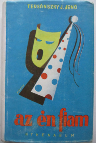 Tersánszky Józsi Jenő - Az én fiam!