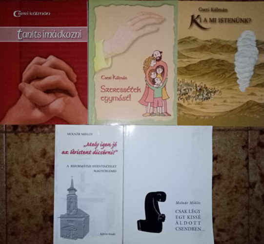 Moln�r Mikl�s Cseri K�lm�n - Cseri K�lm�n + Moln�r Mikl�s Reform�tus teol�giai k�nyvcsomag (5 db) Tan�ts im�dkozni! / Szeress�tek egym�st! / Ki a mi Isten�nk? / "Mely igen j� az �ristent dics�rni!" / Csak l�gy egy kiss� �ldott csendben...