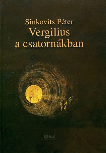 Sinkovits Péter - Vergilius a csatornákban