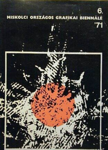 6. Miskolci Orsz�gos Grafikai Bienn�l� '71