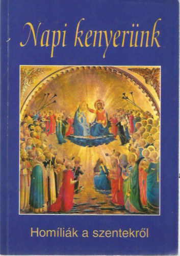 Diós István - Napi kenyerünk (Homíliák a szentekről)