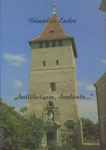 Dnielisz Endre - "Szlhelyem, Szalonta..."