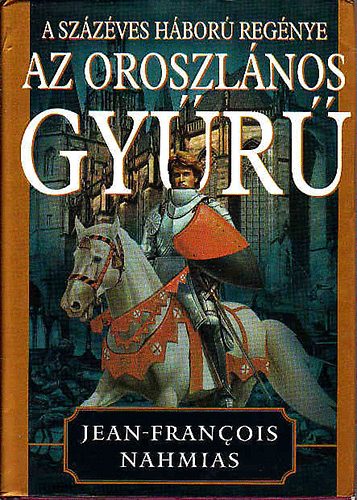 Jean-Francois Nahmias - Az oroszl�nos gy�r� (A sz�z�ves h�bor� reg�nye)