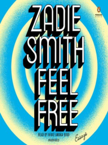 Zadie Smith - Feel Free / Essays /